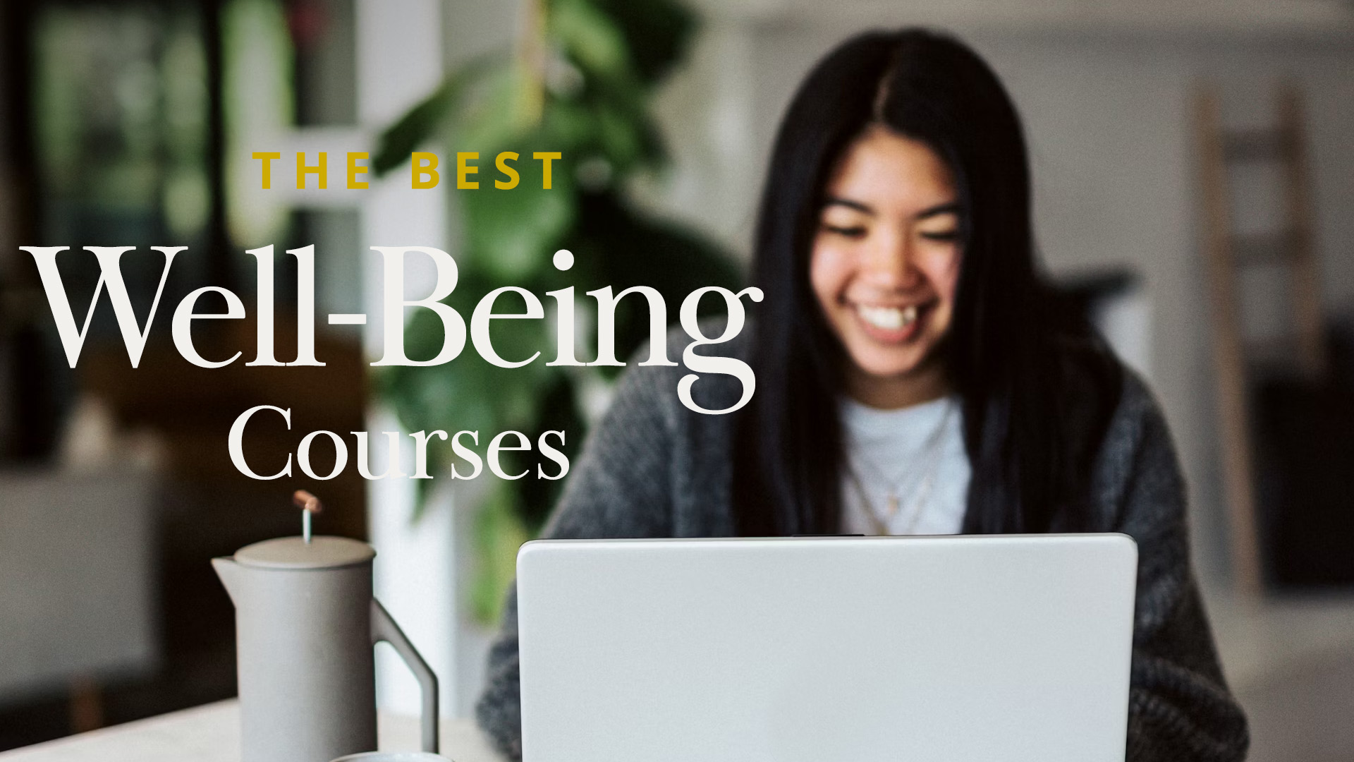 Best 10+ Well-Being Courses in 2024 | Expert Reviewed