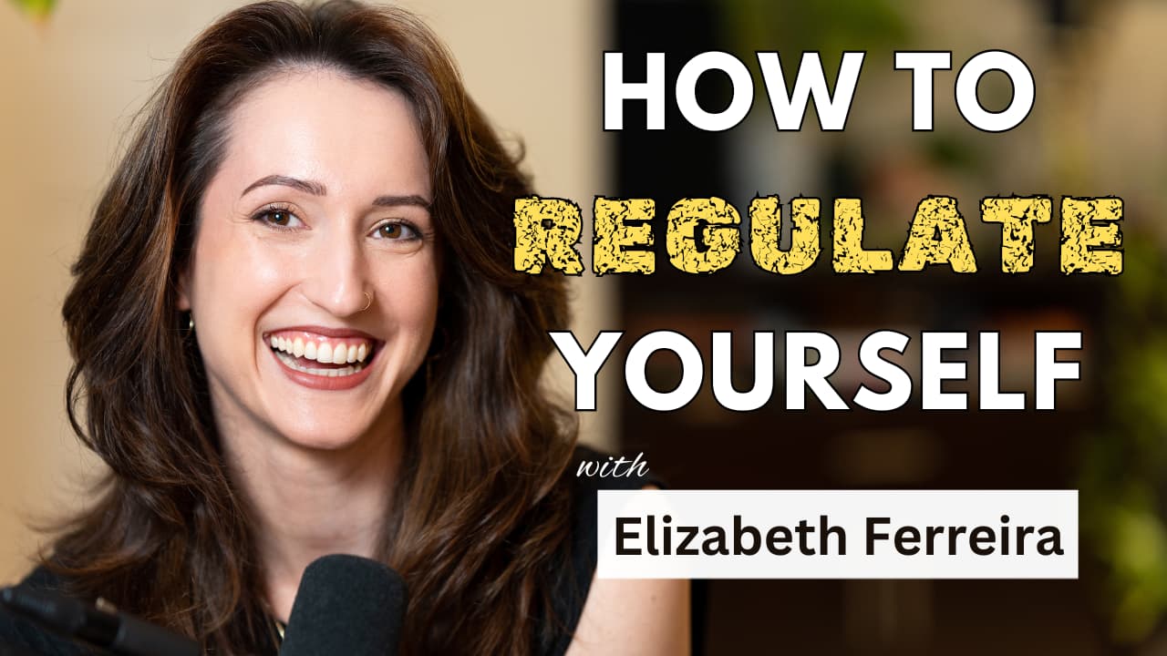 Being Well Podcast: How to Regulate Yourself with Elizabeth Ferreira