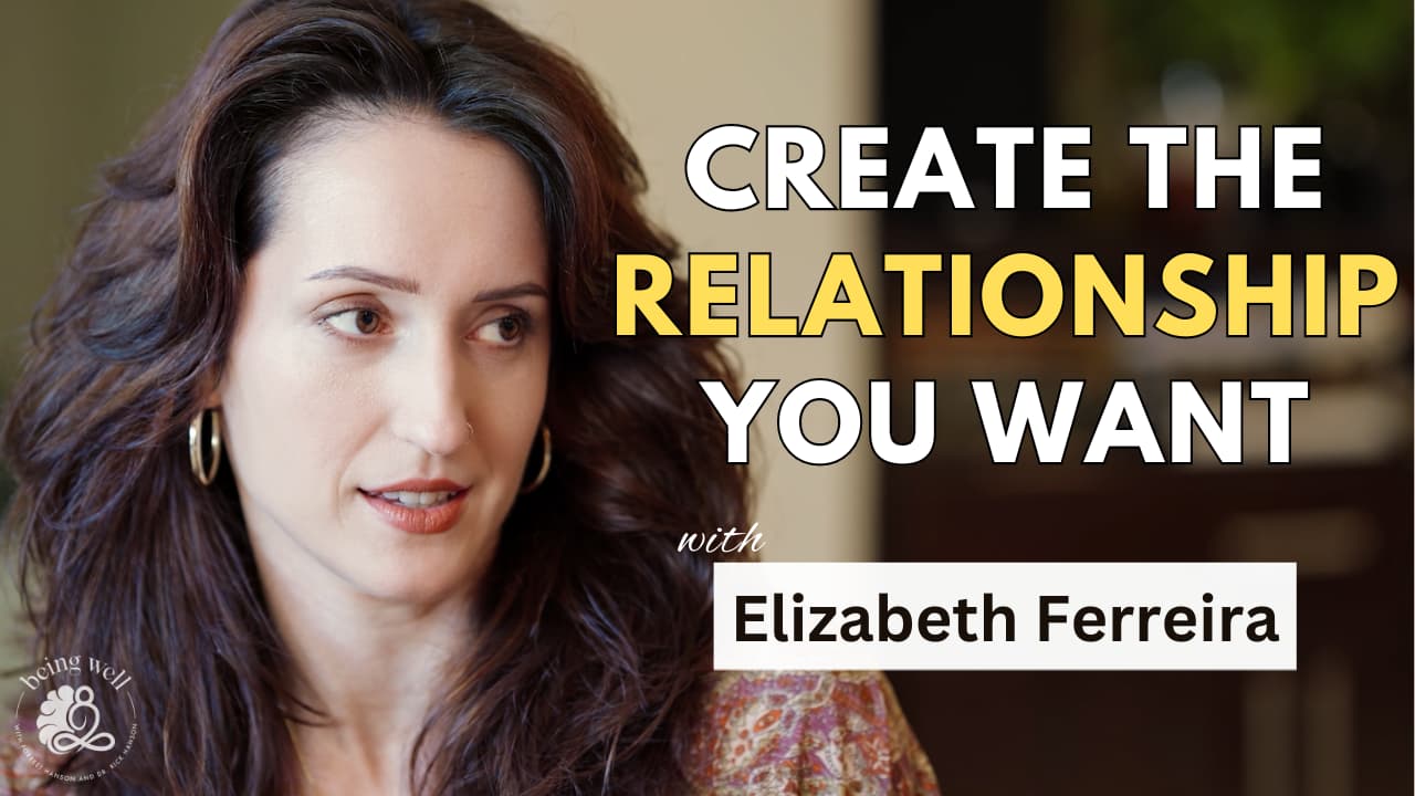 Being Well Podcast: Elizabeth Ferreira: How to Create a Secure Relationship