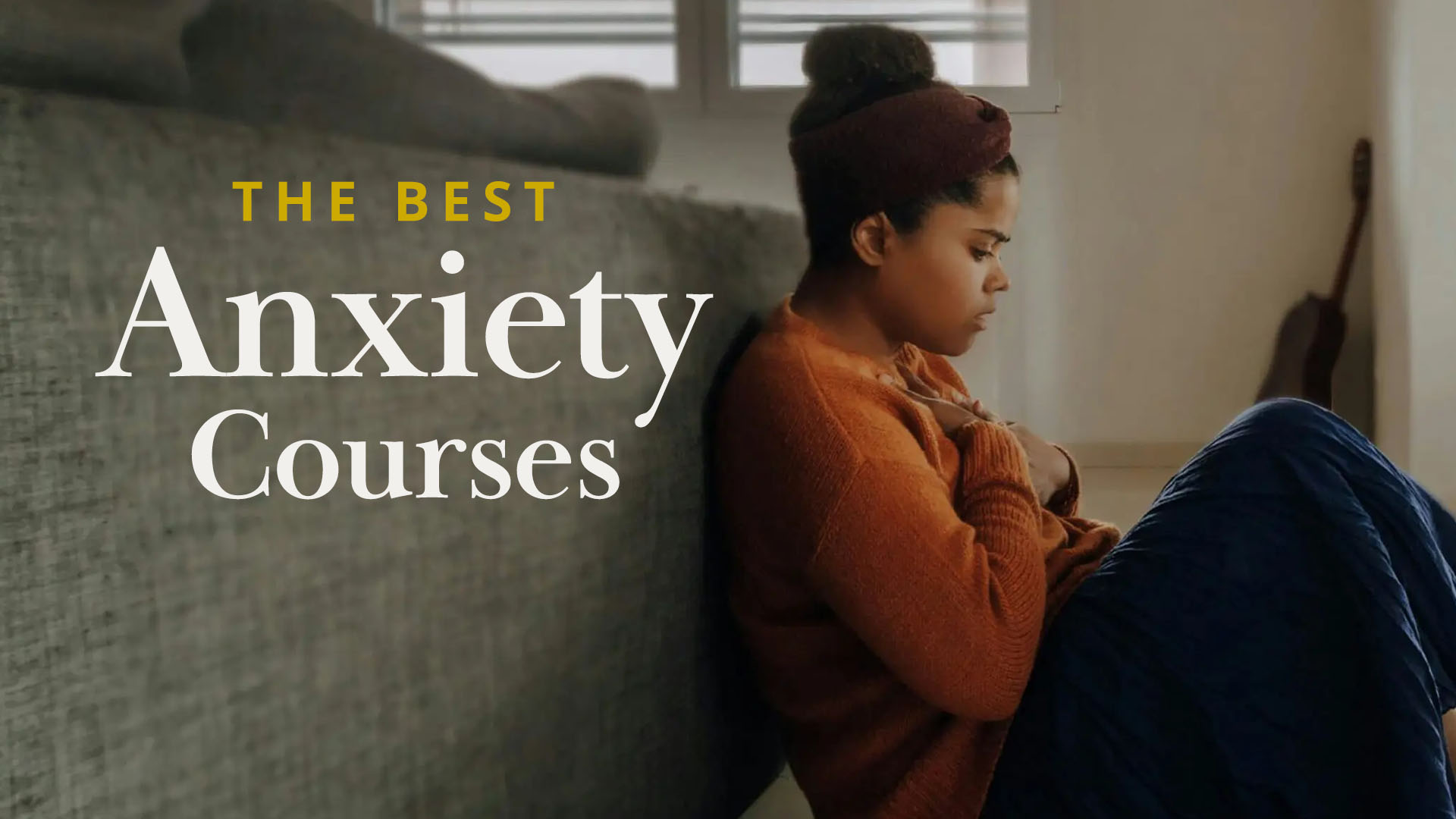 Top Anxiety Courses in 2024: Expert Reviews & Recommendations