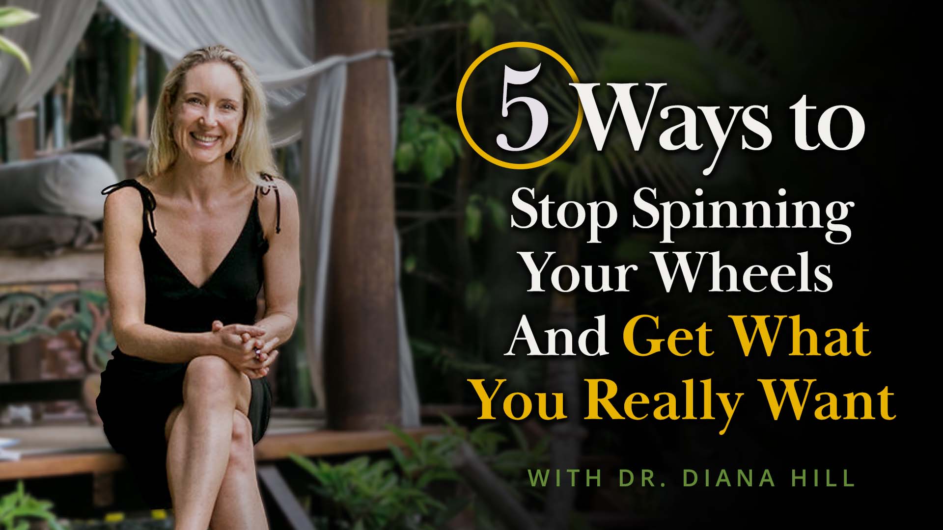 Meditation + Talk: 5 Ways to Stop Spinning Your Wheels and Get What You Really Want