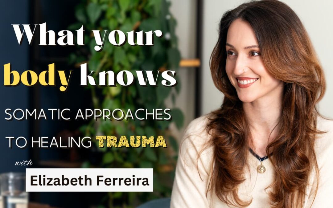 Being Well Podcast: Working with Your Parts: Complex PTSD, Dissociation, and Hypervigilance with Elizabeth Ferreira
