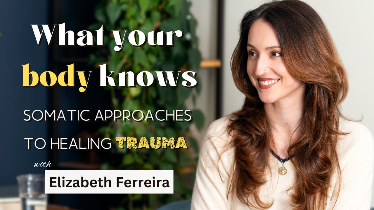 Being Well Podcast: Working with Your Parts: Complex PTSD, Dissociation, and Hypervigilance with Elizabeth Ferreira