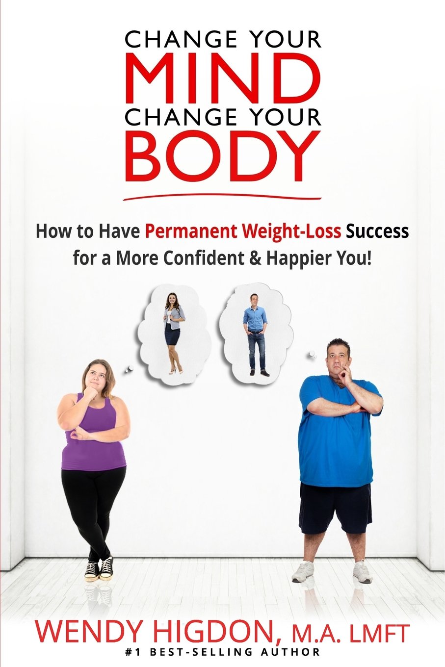 Change Your Mind, Change Your Body by Wendy Higdon
