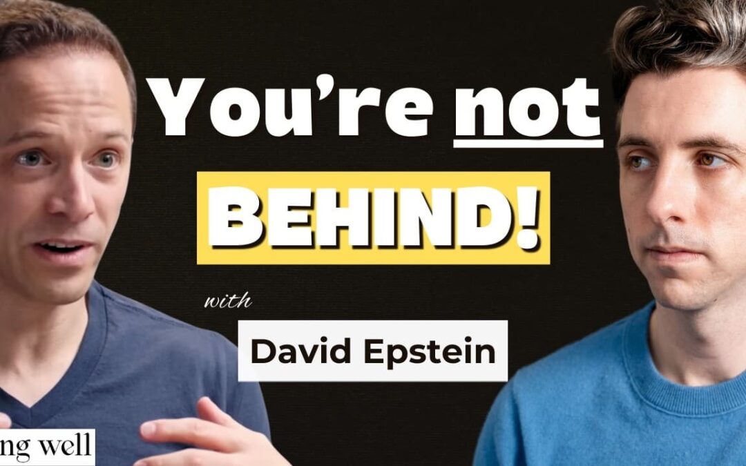 Being Well Podcast: How to Find Your Path in Life with David Epstein