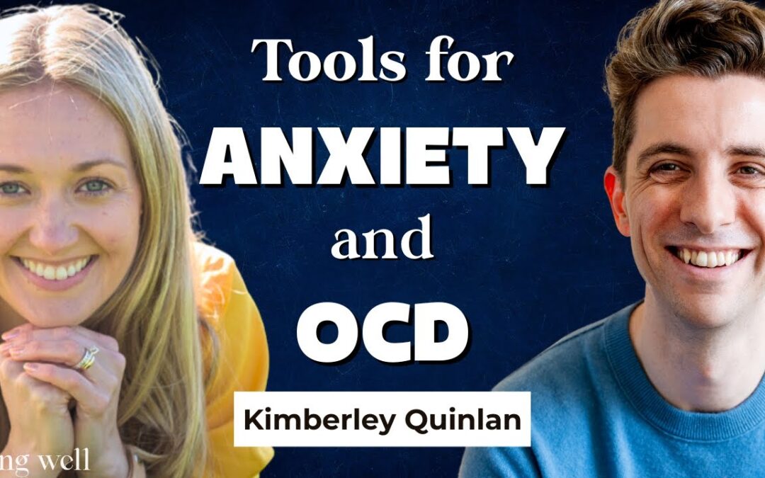 Being Well Podcast: OCD and Anxiety Disorders with Kimberley Quinlan