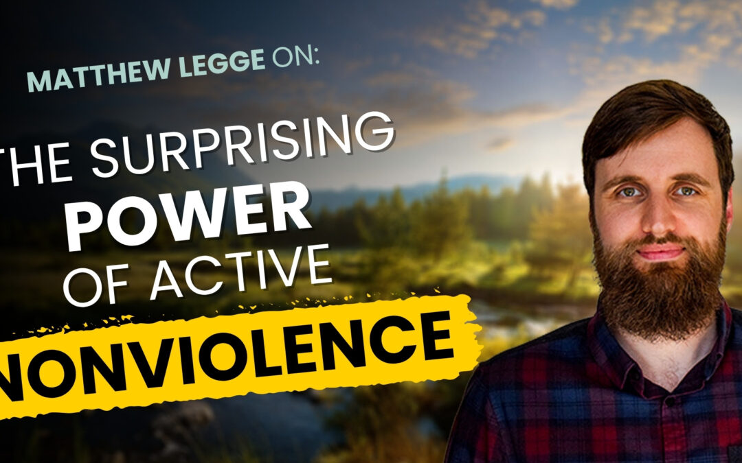 Talk + Meditation: The Surprising Power of Active Nonviolence