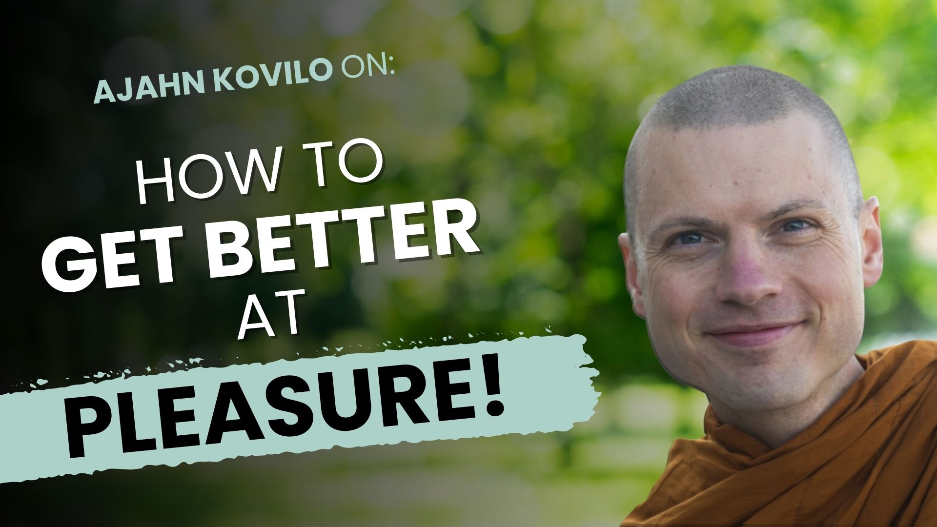 Talk + Meditation: Getting Better At Pleasure! A Taxonomy of the Many Buddhist Joys