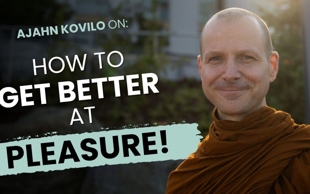 Talk + Meditation: Getting Better At Pleasure! A Taxonomy of the Many Buddhist Joys
