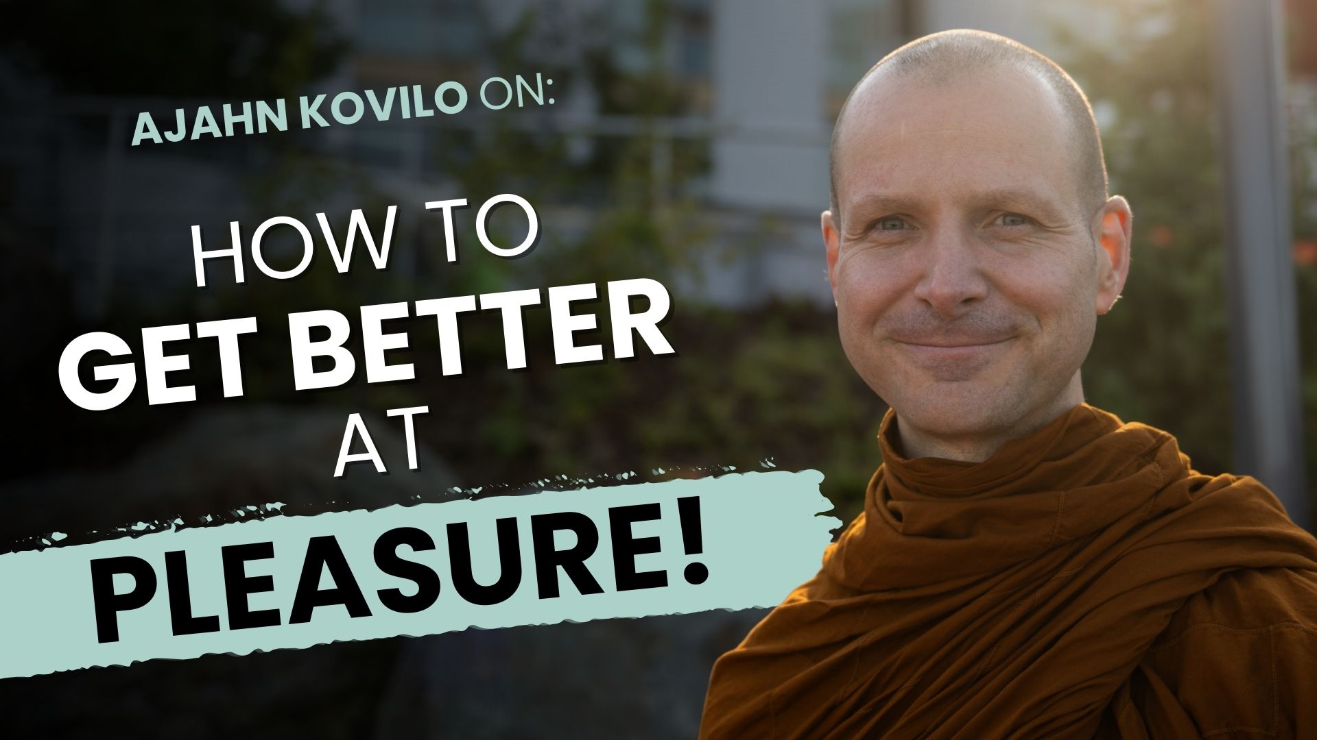 Talk + Meditation: Getting Better At Pleasure! A Taxonomy of the Many Buddhist Joys