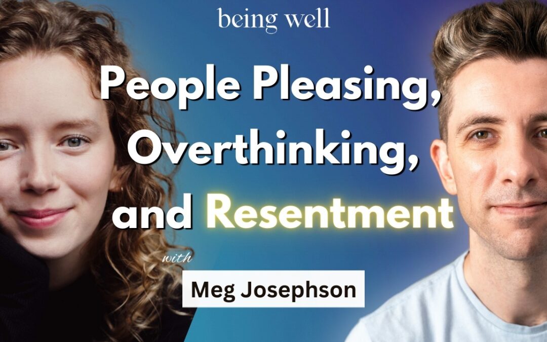 Being Well Podcast: People Pleasing and the Fawn Response with Meg Josephson