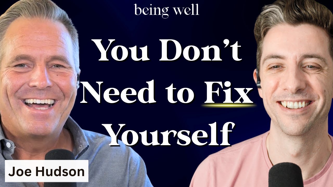 Being Well Podcast: End Self-Punishment: Curiosity, Joy, and Real Growth with Joe Hudson