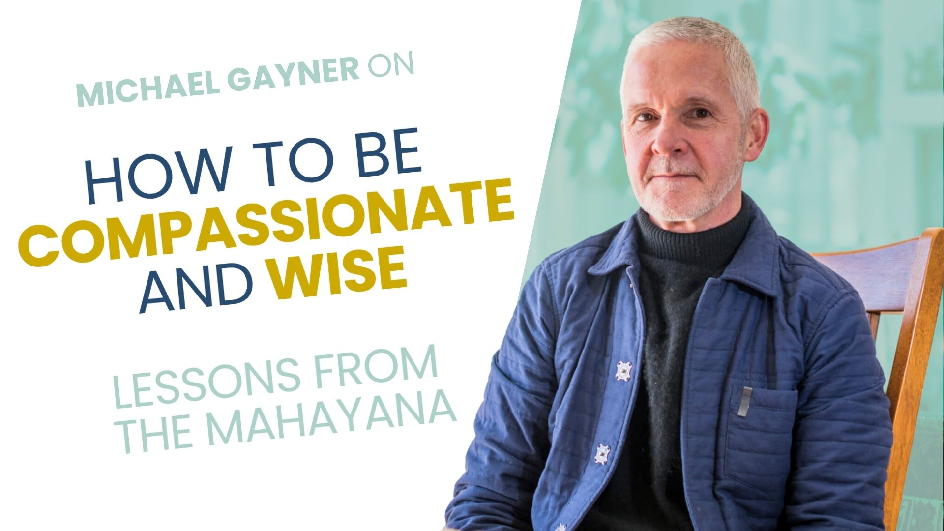 Talk + Meditation: How to Be Compassionate and Wise: Lessons from the Mahayana