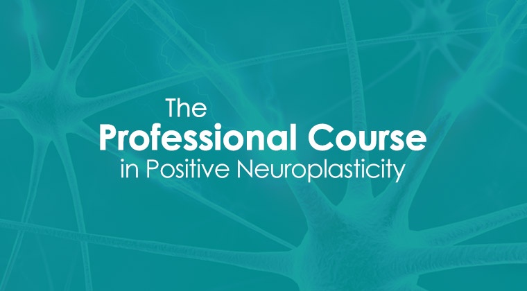 The Professional Course in Positive Neuroplasticity