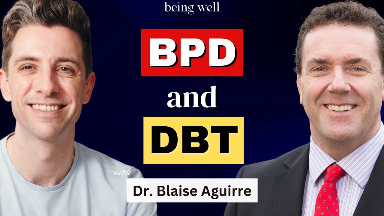 Being Well Podcast: Understanding Borderline Personality Disorder with Dr. Blaise Aguirre