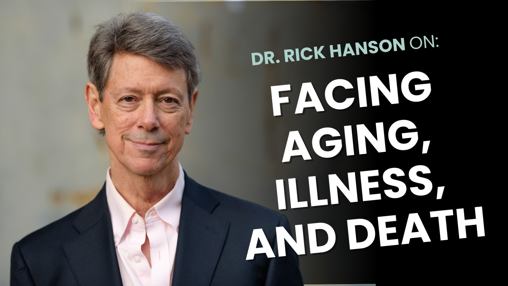 Talk + Meditation: Wisdom for Aging, Illness, and Mortality