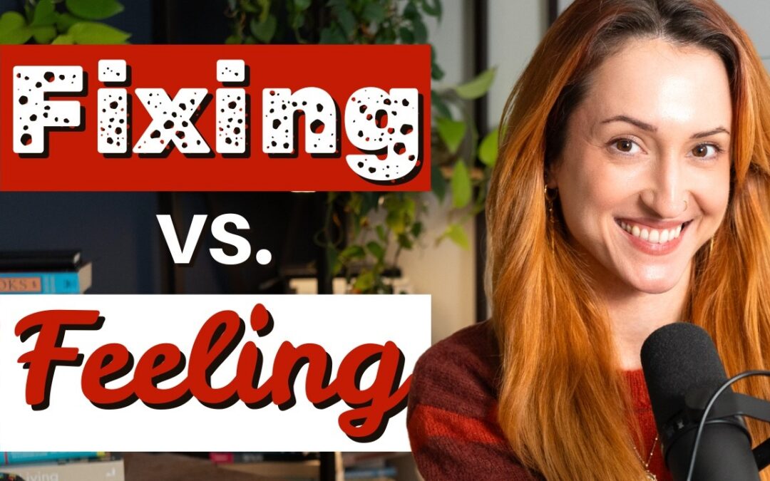 Being Well Podcast: Why We Misunderstand Each Other: Fixing vs. Feeling with Elizabeth Ferreira