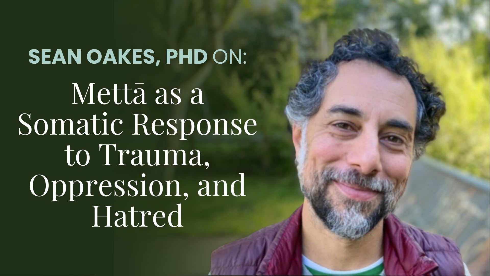 Talk + Meditation: Mettā as a Somatic Response to Trauma, Oppression, and Hatred