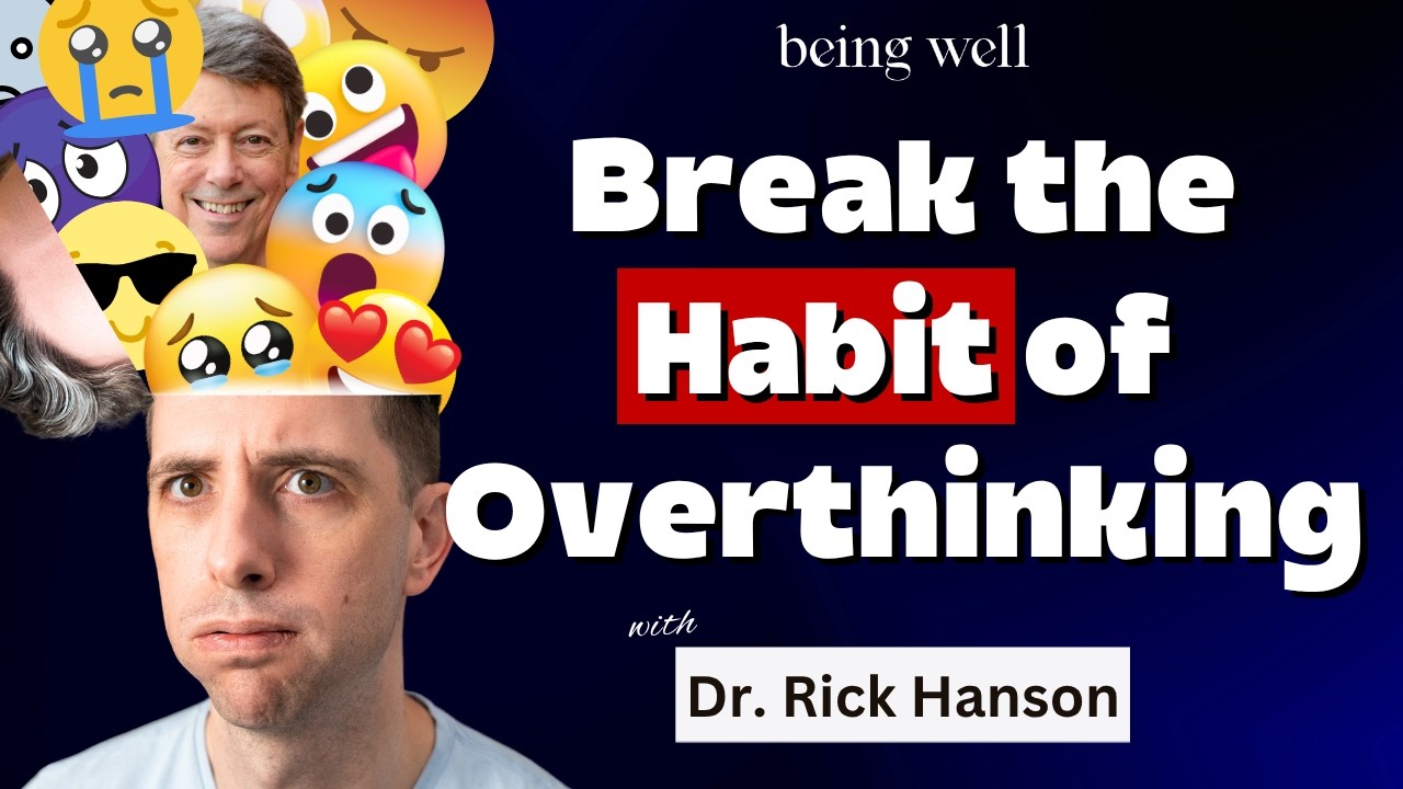 Being Well Podcast: Why You Can’t Stop Overthinking (and What to Do about It)