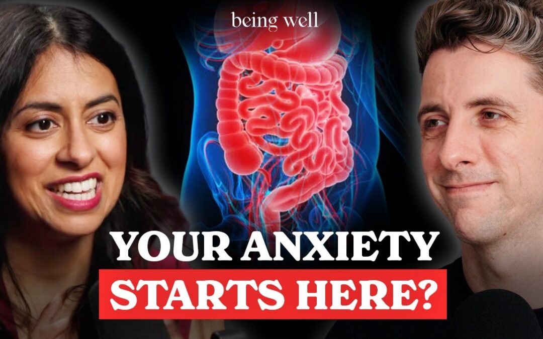 Being Well Podcast: The Gut-Brain Connection: Anxiety, Depression, and Wellness Fads with Dr. Trisha Pasricha