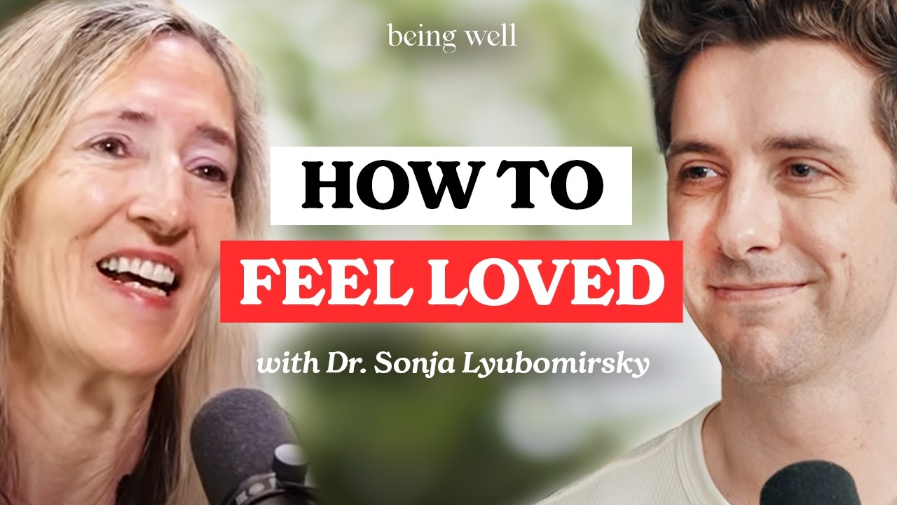 Being Well Podcast: The Secret to Happiness: How to Feel Loved with Dr. Sonja Lyubomirsky