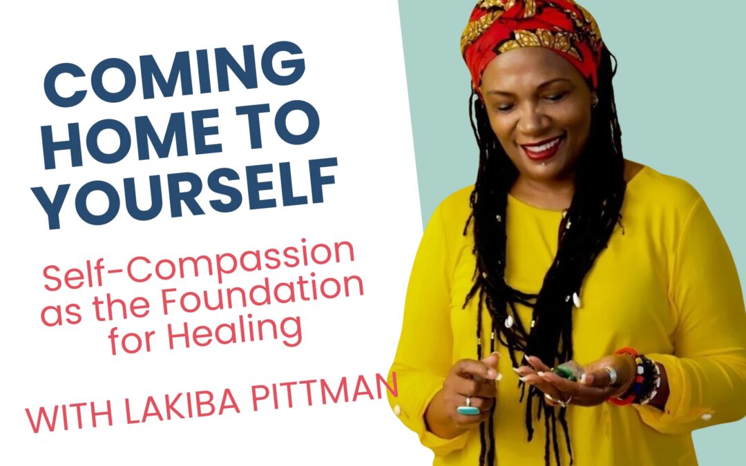 Talk + Meditation: Coming Home to Yourself: Self-Compassion as the Foundation for Healing