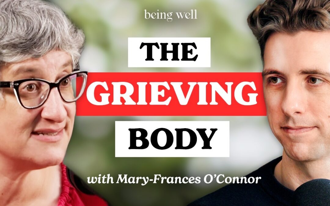Being Well Podcast: How to Heal After Loss with Dr. Mary-Frances O’Connor