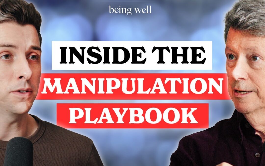 Being Well Podcast: The Manipulator’s Playbook: How to Become Manipulation Resistant