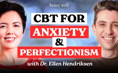 Being Well Podcast: Cognitive Behavioral Therapy: What the Critics Get Right (and Wrong) with Dr. Ellen Hendriksen